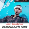 About Do Bar Kar Diya Phone Song